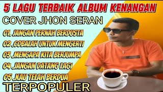 Download lagu ALBUM POP NOSTALGIA PALING ENAK BUAT TEMAN SANTAI COVER JHON SERAN  mp3