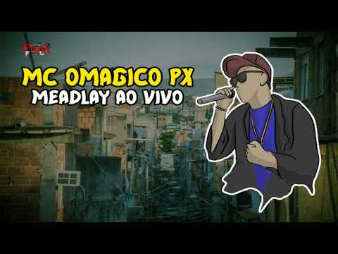 MC OMAGICO PX - MEADLAY AO VIVO (FUNK DE PERNAMBUCO)