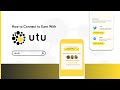 How to Connect to Earn With UTU