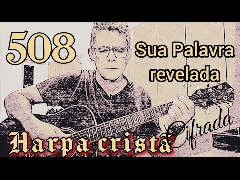 Hino 508 da Harpa cristã.  Sua Palavra revelada. Letra e cifras
