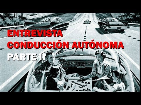 ENTREVISTA CONDUCCIÓN AUTÓNOMA: Sensores, seguridad, ética, formación, ¿Tú la usarías?