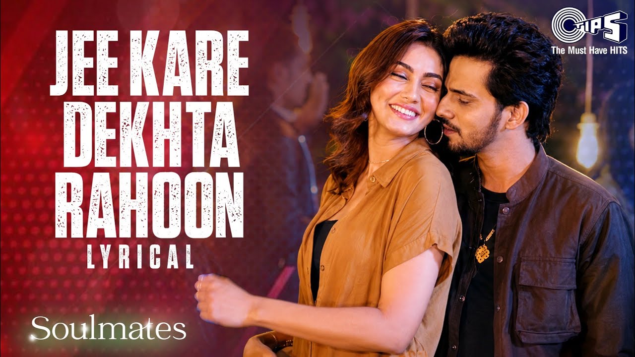 Jee Kare Dekhta Rahoon - Lyrical | Soulmates |Sameer Khan,Sana Makbul Khan,Shameer Tandon,Priyanka