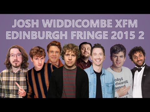 Josh Widdicombe XFM #99 Edinburgh Fringe 2015 – James Acaster, Ed Gamble, Nish Kumar, Matthew Crosby