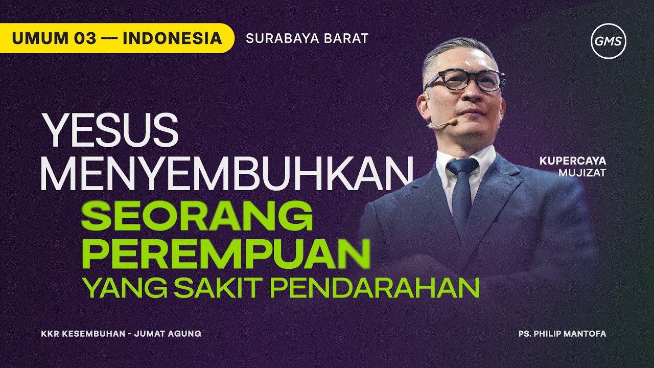 Yesus Menyembuhkan Seorang Perempuan yang Sakit Pendarahan- Ps. Philip Mantofa (Official GMS Church)