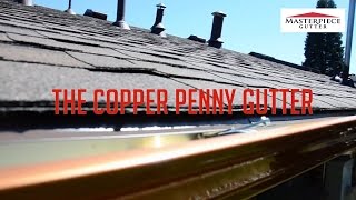 Gutters Denver | Copper Penny Gutter - Masterpiece Gutter