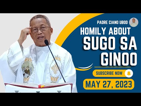 Fr. Ciano Homily about SUGO SA GINOO - 5/27/2023