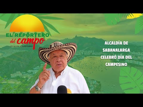 ...ALCALDÍA DE SABANALARGA CELEBRÓ DÍA DEL CAMPESINO