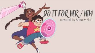 Do It For Her / Him (Steven Universe)【Anna ft. Nari】