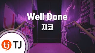 [TJ노래방] Well Done - 지코(Feat.Ja Mezz) (Well Done - ZICO(Feat.Ja Mezz)) / TJ Karaoke
