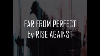 Rise Against - Far From Perfect (Lyrics On-Screen)