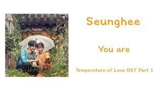 SeungHee (승희) (Oh My Girl) - You Are (Temperature of Love OST Part 1) [Han-Rom-Eng]