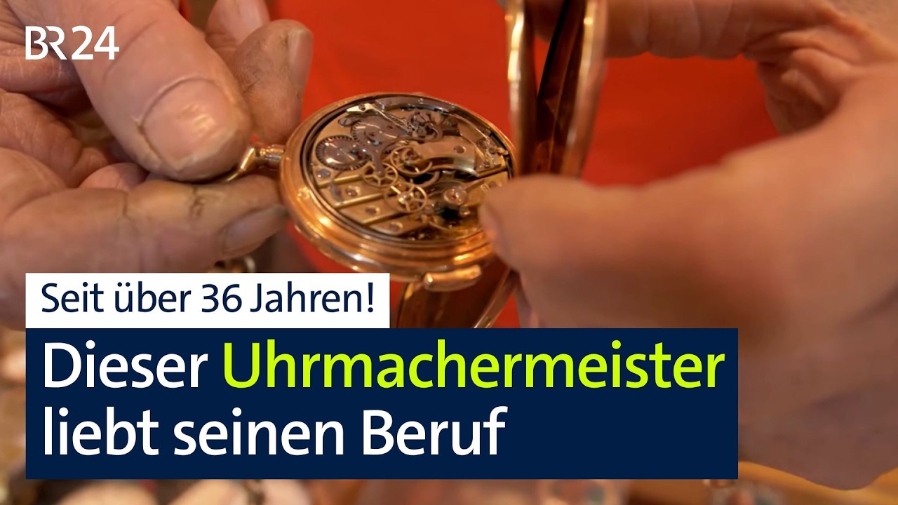 Dieser Uhrmachermeister liebt seinen Beruf - seit über 36 Jahren | Abendschau | BR24