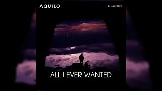 Aquilo - All I Ever Wanted (Letra/Lyrics)