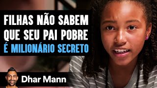 Filhas Não Sabem que Seu Pai Pobre É Milionário Secreto | Dhar Mann Studios