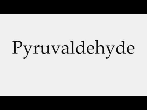 How to Pronounce Pyruvaldehyde