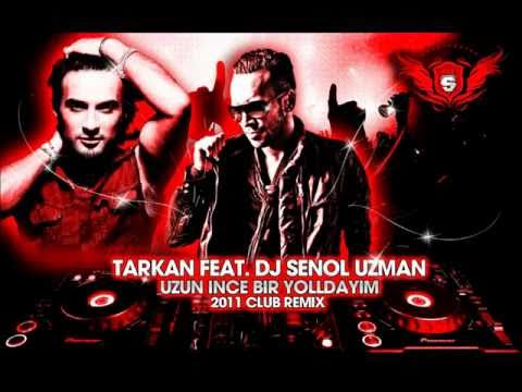 TARKAN ft. DJ SENOL UZMAN - UZUN INCE BIR YOLDAYIM ( CLUB REMIX 2011 )