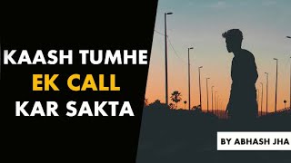 Kaash - Tumhe Ek Call Kar Sakta | Sad One Sided Love Poetry in Hindi by Abhash Jha | Rhyme Attacks