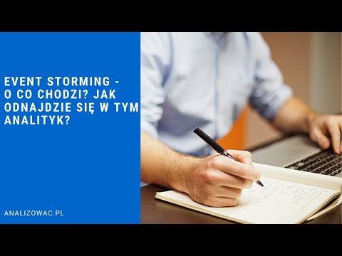 Event Storming - O co w tym chodzi? Jak odnajdzie się w tym analityk IT?