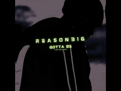 Reason316 - Gotta Be (Interlude)