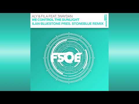 Aly & Fila feat. Jwaydan - We Control The Sunlight (Ilan Bluestone pres. Stoneblue Remix)