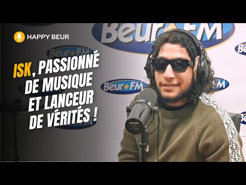  [Happy Beur] ISK, passionné de musique et lanceur de vérités ! 