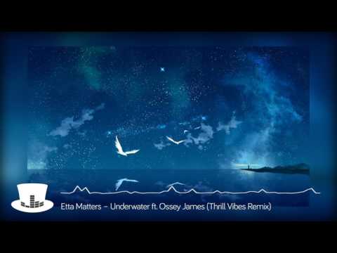 Etta Matters – Underwater ft  Ossey James Thrill Vibes Remix  | mrEDM channel