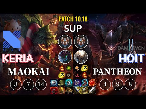 DRX Keria Maokai vs DWG Hoit Pantheon Sup - KR Patch 10.18