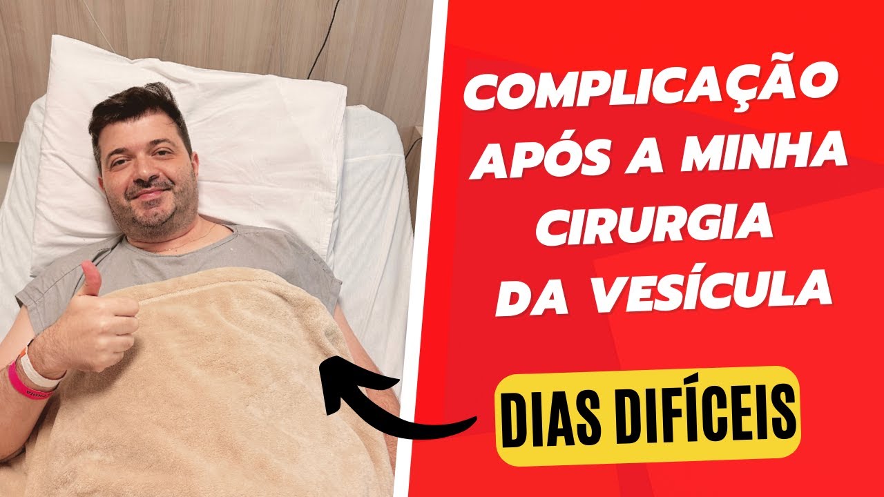 COMPLICAÇÃO APÓS A MINHA CIRURGIA DA VESÍCULA