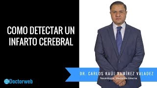 Cómo detectar un infarto cerebral - Carlos Raúl Ramírez Valadez
