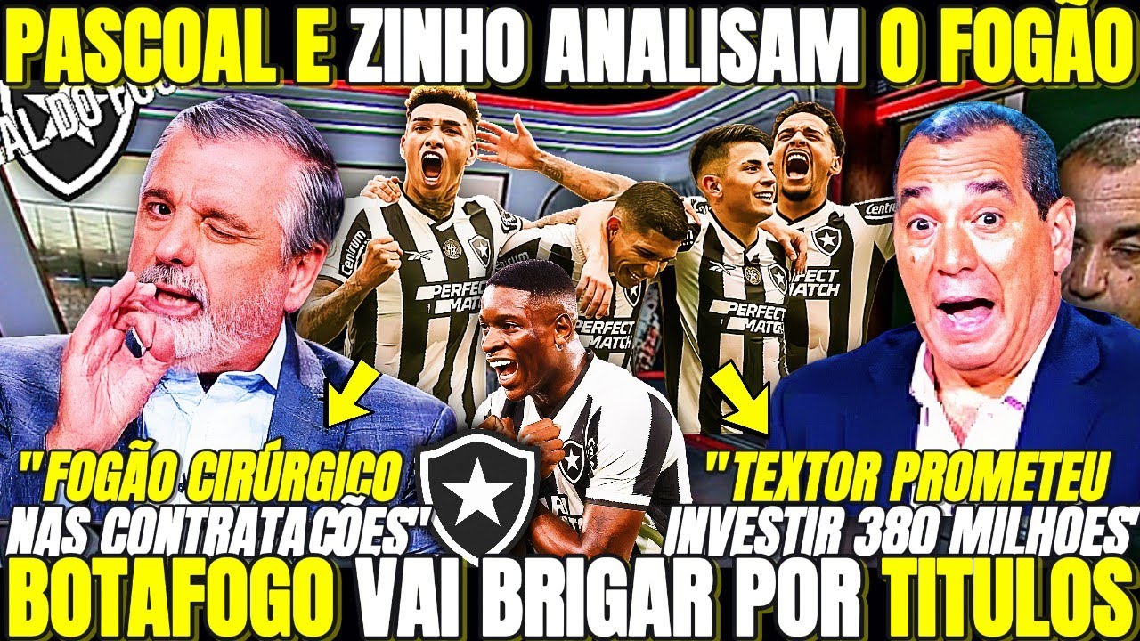 "FOGÃO VAI SER CIRÚRGICO NAS CONTRATAÇÕES" PASCOAL E ZINHO ANALISAM O BOTAFOGO! NOTICIAS DO BOTAFOGO