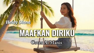 Download lagu Lagu Kenangan || MAAFKAN DIRIKU _ Heidy Diana || Cover Ai Manis  mp3
