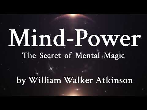 5. Mental Magic in Human Life -Manifestation of the Mind-Power on all sides- William Walker Atkinson