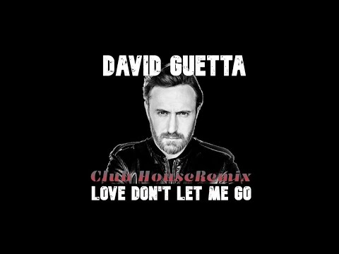 David Guetta & The Egg — Love don't let me go (Remix)