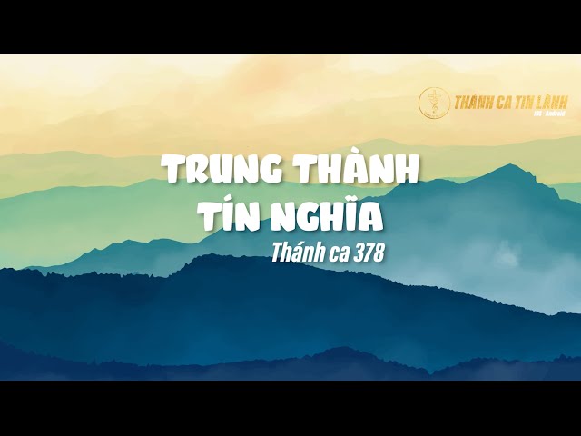 THÁNH CA 378 | TRUNG THÀNH TÍN NGHĨA | KARAOKE THÁNH CA TIN LÀNH