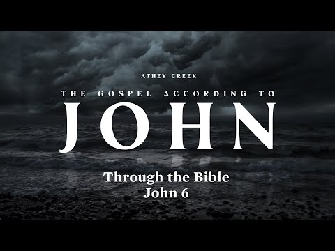 Through the Bible | John 6 - Brett Meador