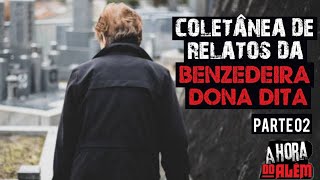 Coletânea de Relatos da Benzedeira Dona Dita Parte 02