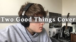 Two Good Things // Modern Baseball