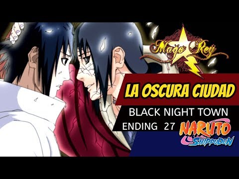 LA OSCURA CIUDAD - MAGO REY - Naruto Shippuden Ending - Siempre Te Amare HD