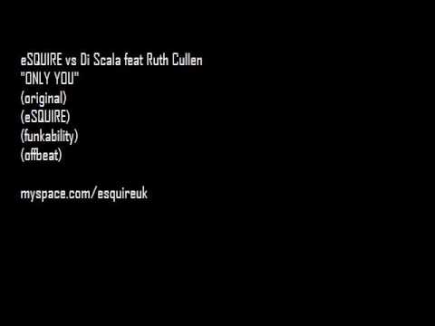 eSQUIRE vs Di Scala feat Ruth Cullen - Only You (plus remixes)