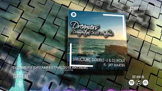 Structure, Double-U &amp; DJ Wout Feat. Jay Martin - Dreamers (Dreamfestival 2018 Anthem)