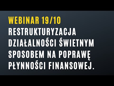 Webinar: Restrukturyzacja działalności świetnym sposobem na poprawę płynności finansowej.