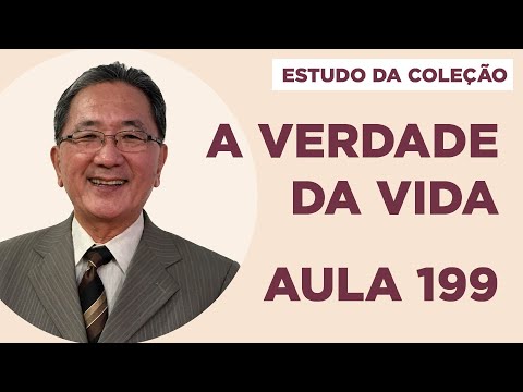Estudo da Coleção A Verdade da Vida - Aula 199
