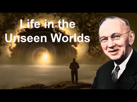 Life in the Unseen Worlds (Dimensions on the other side) - Robert J Grant (Edgar Cayce)
