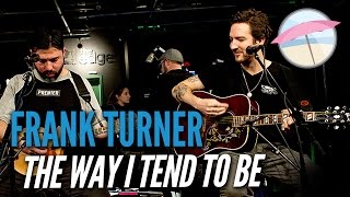 Frank Turner - The Way I Tend to Be (Live at the Edge)
