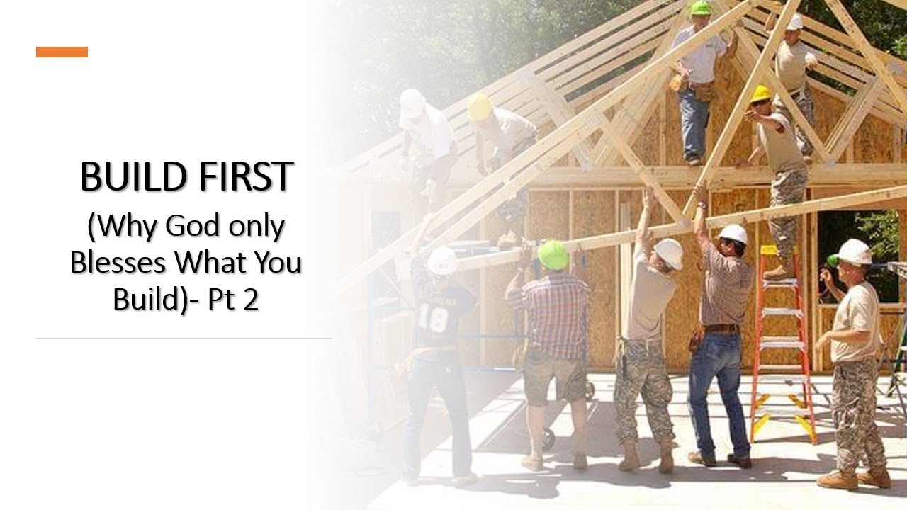 BUILD FIRST Part 2 ​(Why God only Blesses What You Build) - Pt 2​