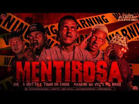 MANEIRO NA VOZ, TINHO DO COQUE, O BRUTTO, BDR E MC ROGER - MENTIROSA