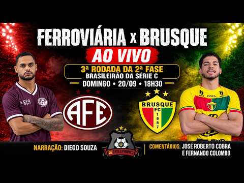 FERROVIÁRIA X BRUSQUE AO VIVO | PRÉ-JOGO E TRANSMISSÃO | BRASILEIRÃO SÉRIE C | 3ª RODADA | 2ª FASE