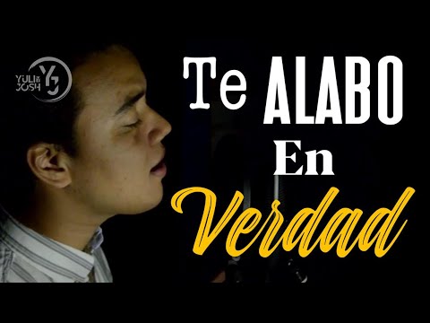 Martín Valverde - Te Alabo en Verdad - Yuli y Josh -  Cover - Música Católica para Orar 