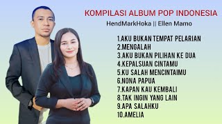 Download lagu FULL ALBUM LAGU POP TERBARU  || Ellen Mamo & HendMarkHoka mp3