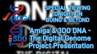 Tonight -SPECIAL VIEWING OF Amiga & 3DO DNA - The Digital Genome Project Presentation